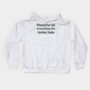 Proud To Be Everything The Tories Hate Kids Hoodie